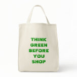 THINK GREEN BEFORE YOU SHOP TOTE BAG