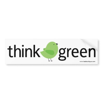 Think Green Bird Bumper Sticker by teeboutique
