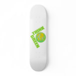 Think_Green Skateboard Decks