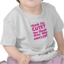 Think I'm Cute?  You should see my UNCLES! pink T-shirts