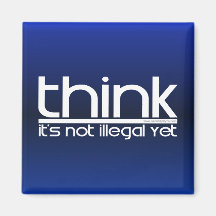 Think It's Not Illegal Yet Refrigerator Magnets