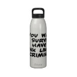 Think Like A Criminal Water Bottle
