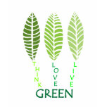 Think Love Live GREEN t-shirts