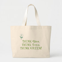 THINK Once, THINK Twice, THINK GREEN! Tote Bag