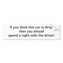 Think this car is dirty - bumper sticker