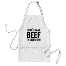THINKING OUT LOUD "I don't have Beef" Aprons
