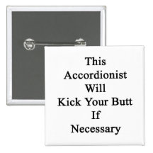 This Accordionist Will Kick Your Butt If Necessary Pin