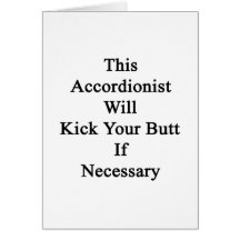 This Accordionist Will Kick Your Butt If Necessary Cards