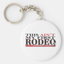 This Ain't my 1st Rodeo Key Chains