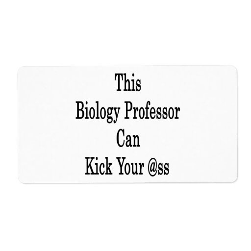 This Biology Professor Can Kick Your Ass Custom Shipping Labels
