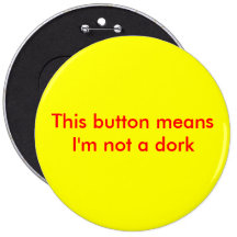 This button means I'm not a dork