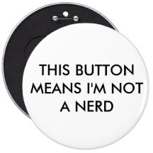 THIS BUTTONMEANS I'M NOTA NERD
