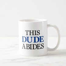 THIS DUDE ABIDES COFFEE MUG