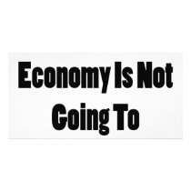 This Economy Is Not Going To Get Me Down Photo Card