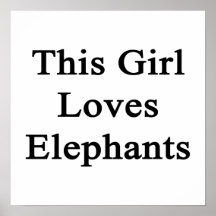 This Girl Loves Elephants Posters