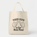 This Guy Is For Ron Paul Bag