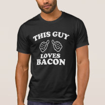 this guy loves bacon tees