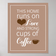 This Home Runs on Love and Strong Cups of Coffee Posters