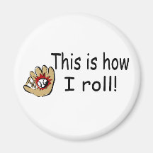 This Is How I Roll Baseball Refrigerator Magnet