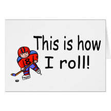 This Is How I Roll (Hockey) Greeting Card