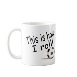 This Is How I Roll Coffee Mug