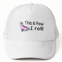 This Is How I Roll (Pink Ice Skate) Hat