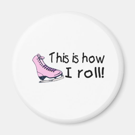 This Is How I Roll (Pink Ice Skate) Refrigerator Magnet