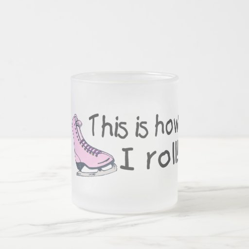 This Is How I Roll (Pink Ice Skate) Mugs
