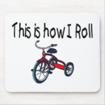 This Is How I Roll (Red Tricycle) Mouse Pad