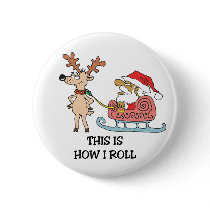 This Is How I Roll Santa Claus and Reindeer Pinback Button