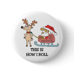 This Is How I Roll Santa Claus and Reindeer buttons