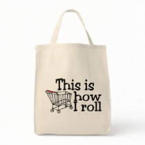 This Is How I Roll Shopping Cart Bag