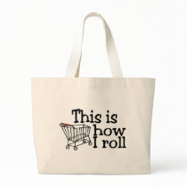 This Is How I Roll (Shopping Cart) Tote Bags