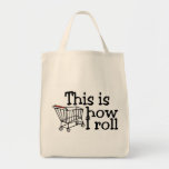This Is How I Roll Shopping Cart Bag