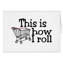 This Is How I Roll Shopping Cart Card