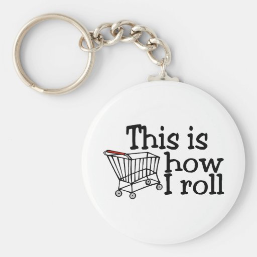 This Is How I Roll Shopping Cart Key Chains