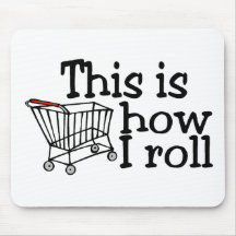 This Is How I Roll Shopping Cart Mousepad
