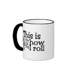 This Is How I Roll Shopping Cart mugs