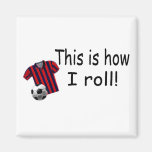 This Is How I Roll (Soccer Jersey) Refrigerator Magnet