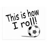 This Is How I Roll Soccer Post Cards