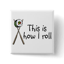 This Is How I Roll Sushi