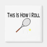 This Is How I Roll Tennis Ball and Racket Refrigerator Magnet