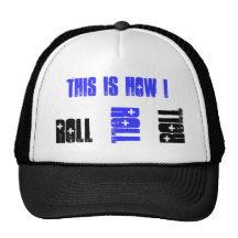 This Is How I Roll Trucker Hats