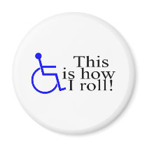 This Is How I Roll Wheelchair Refrigerator Magnet