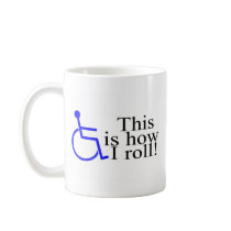 This Is How I Roll Wheelchair Mugs