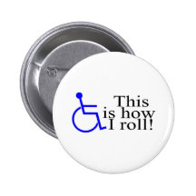This Is How I Roll Wheelchair Pinback Button