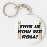 This Is How We Roll Key Chain