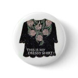 THIS IS MY DRESSY SHIRT PINBACK BUTTON