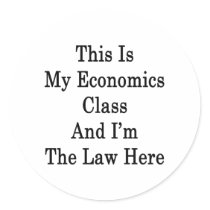 This Is My Economics Class And I'm The Law Here