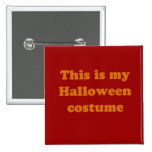 This is my Halloween Costume Pinback Button
